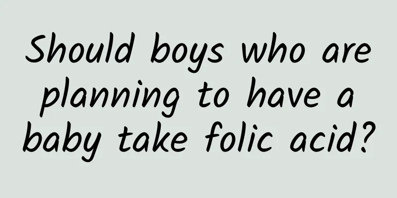 Should boys who are planning to have a baby take folic acid?