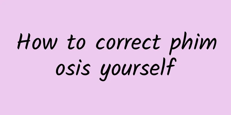 How to correct phimosis yourself