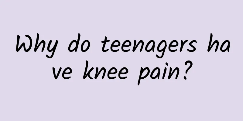 Why do teenagers have knee pain?