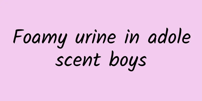 Foamy urine in adolescent boys