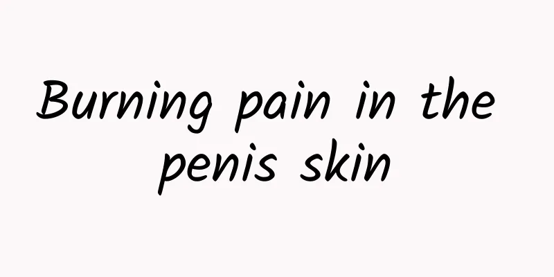 Burning pain in the penis skin