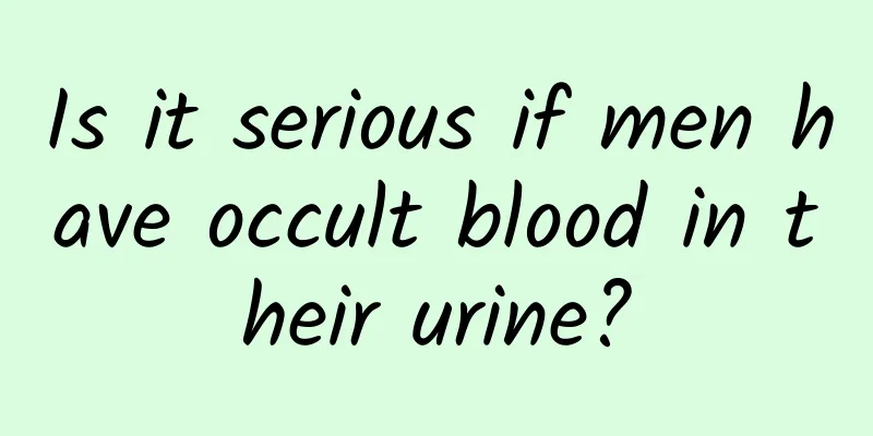 Is it serious if men have occult blood in their urine?