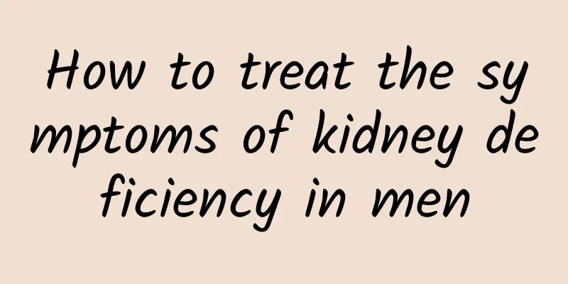 How to treat the symptoms of kidney deficiency in men