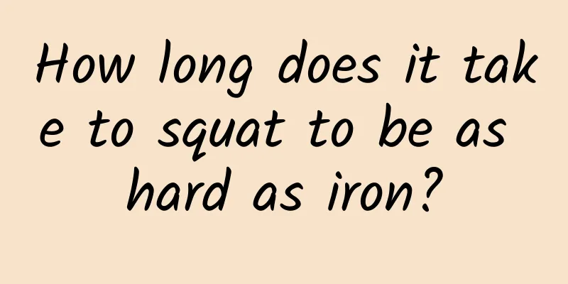 How long does it take to squat to be as hard as iron?
