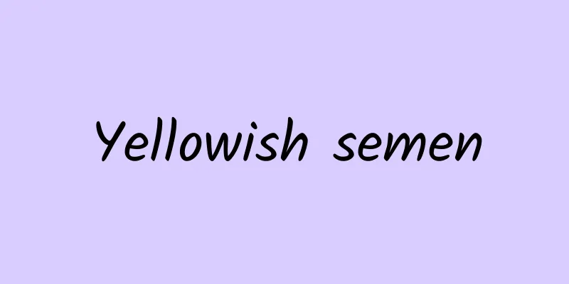 Yellowish semen