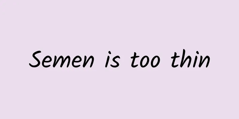 Semen is too thin