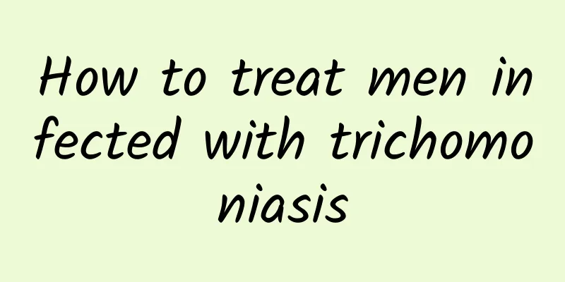 How to treat men infected with trichomoniasis