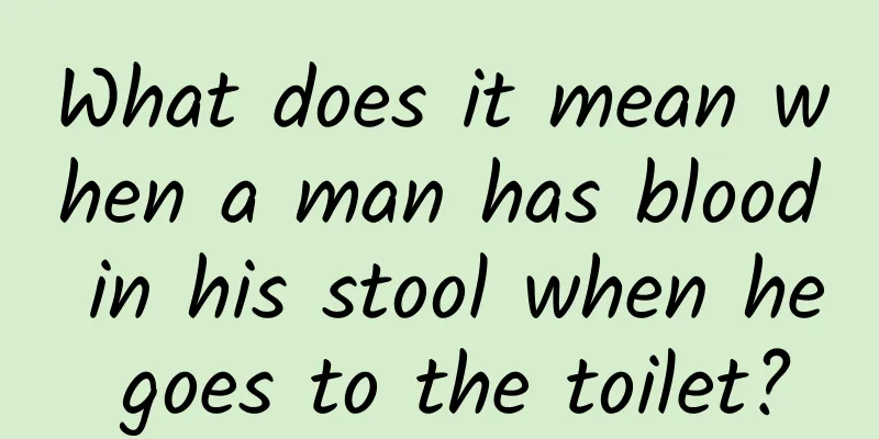 What does it mean when a man has blood in his stool when he goes to the toilet?