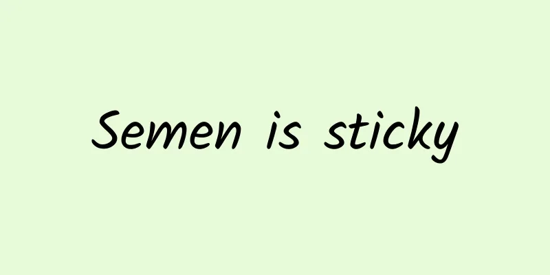 Semen is sticky