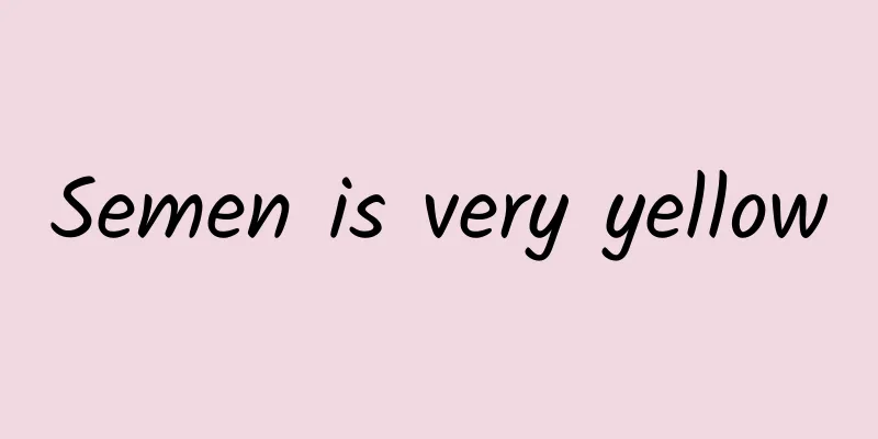 Semen is very yellow