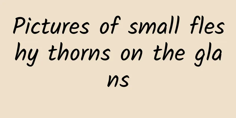 Pictures of small fleshy thorns on the glans