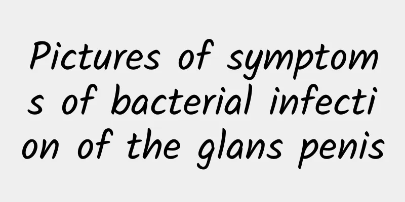 Pictures of symptoms of bacterial infection of the glans penis
