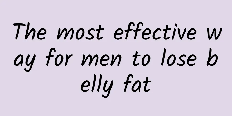 The most effective way for men to lose belly fat