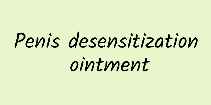 Penis desensitization ointment