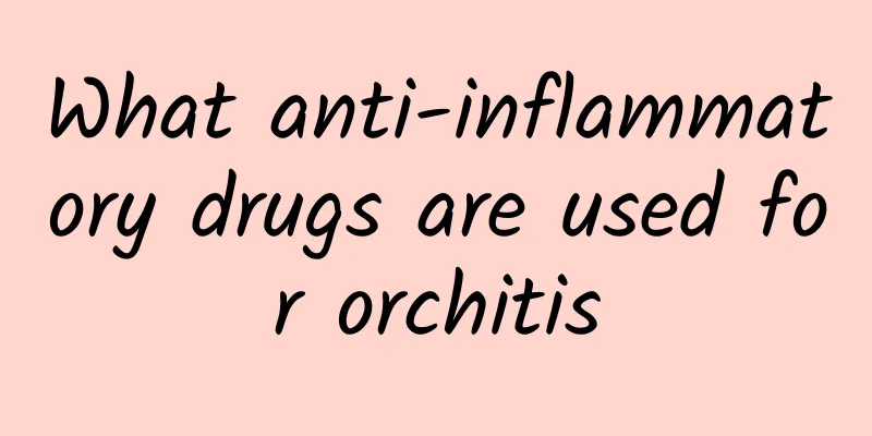 What anti-inflammatory drugs are used for orchitis