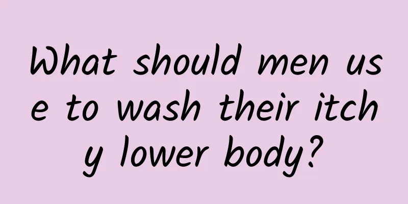 What should men use to wash their itchy lower body?