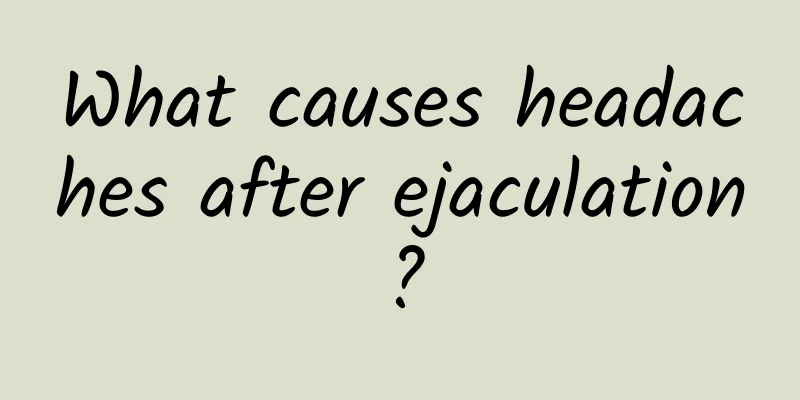 What causes headaches after ejaculation?