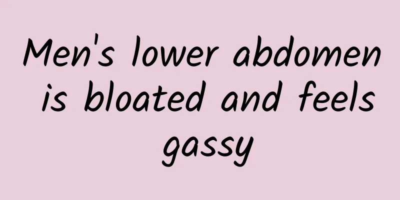 Men's lower abdomen is bloated and feels gassy