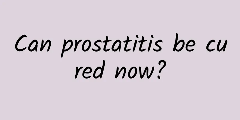 Can prostatitis be cured now?