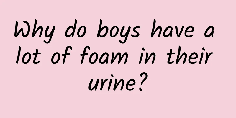 Why do boys have a lot of foam in their urine?