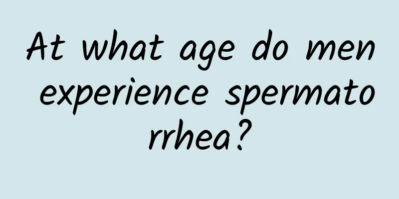 At what age do men experience spermatorrhea?