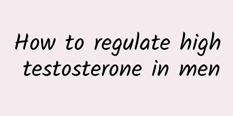 How to regulate high testosterone in men