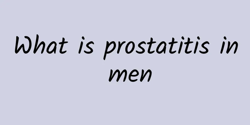 What is prostatitis in men