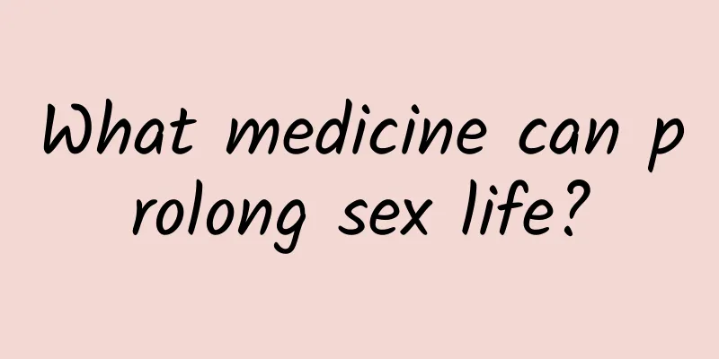 What medicine can prolong sex life?