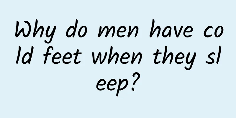 Why do men have cold feet when they sleep?