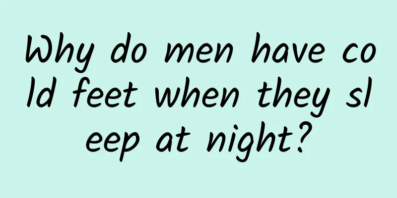 Why do men have cold feet when they sleep at night?