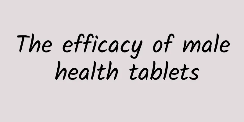 The efficacy of male health tablets