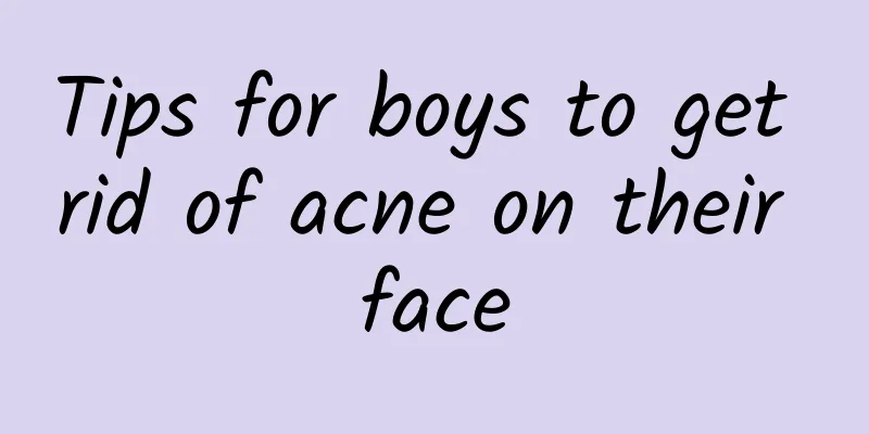 Tips for boys to get rid of acne on their face