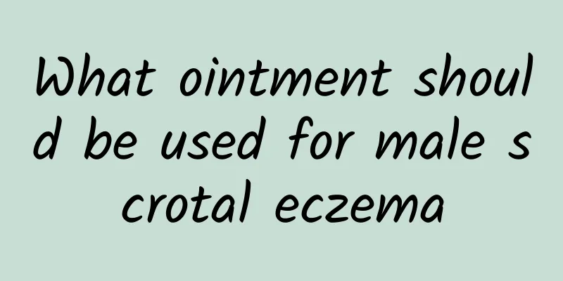What ointment should be used for male scrotal eczema