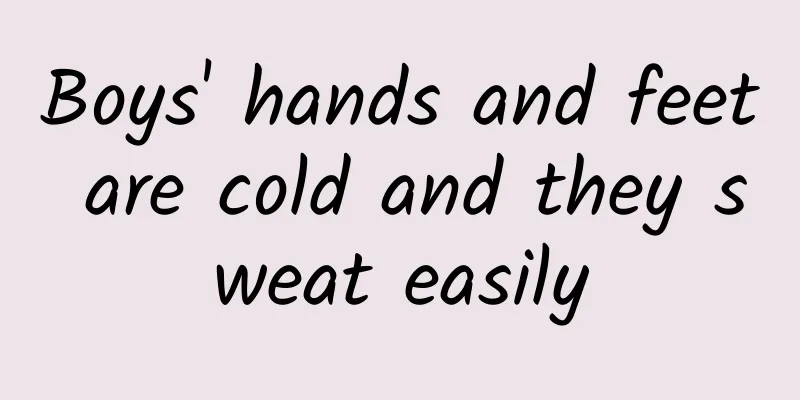 Boys' hands and feet are cold and they sweat easily