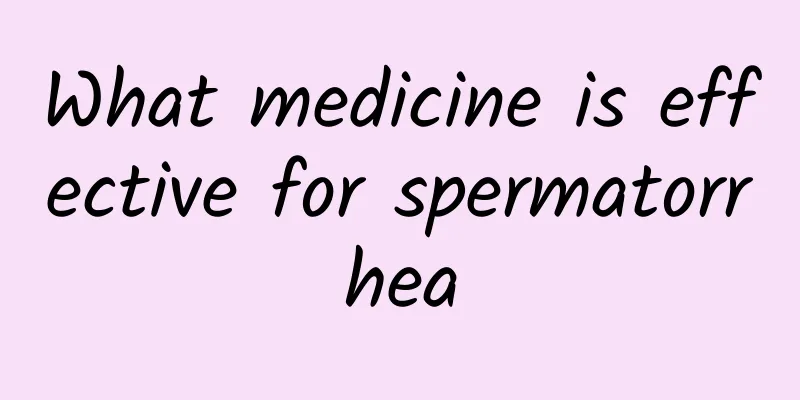 What medicine is effective for spermatorrhea