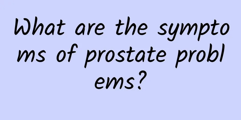 What are the symptoms of prostate problems?