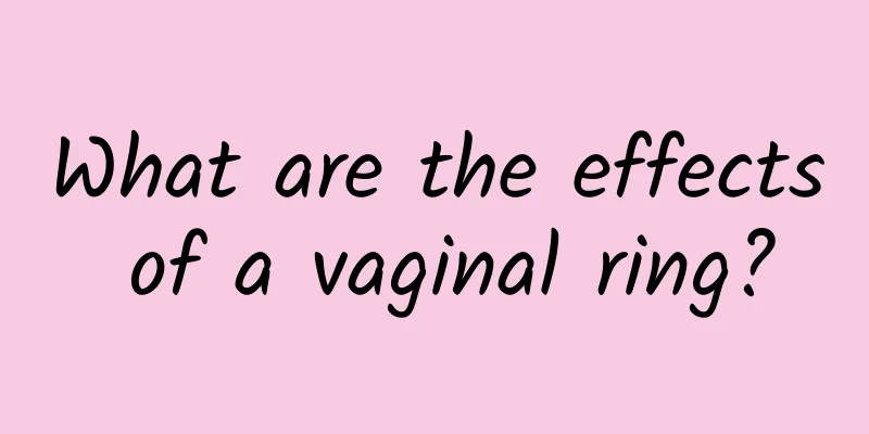 What are the effects of a vaginal ring?
