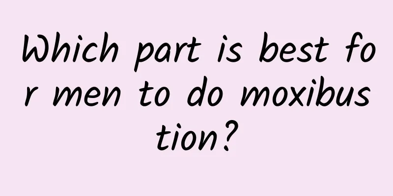 Which part is best for men to do moxibustion?