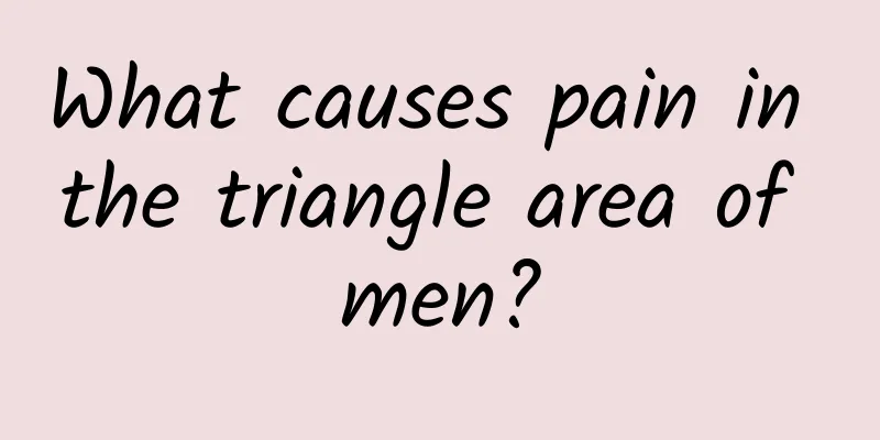 What causes pain in the triangle area of ​​men?