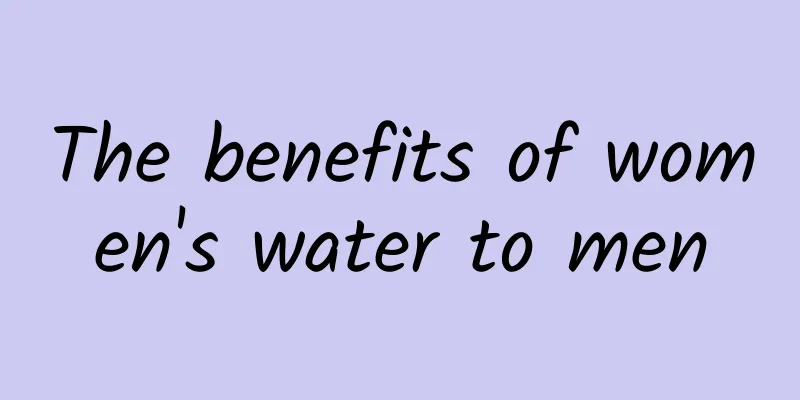 The benefits of women's water to men