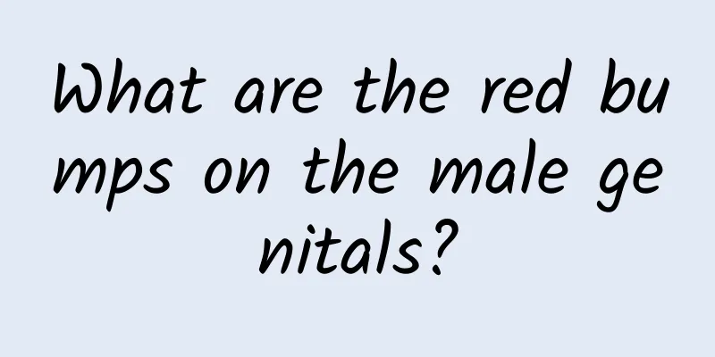 What are the red bumps on the male genitals?