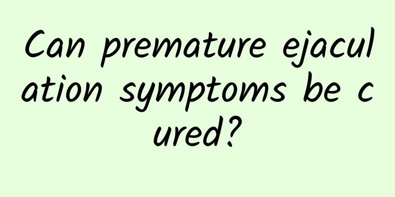 Can premature ejaculation symptoms be cured?