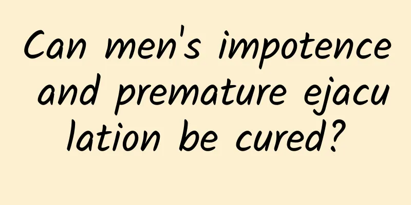 Can men's impotence and premature ejaculation be cured?