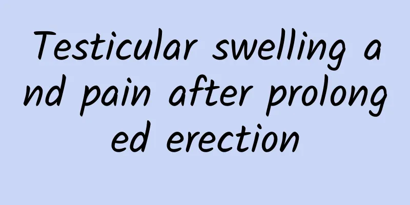 Testicular swelling and pain after prolonged erection
