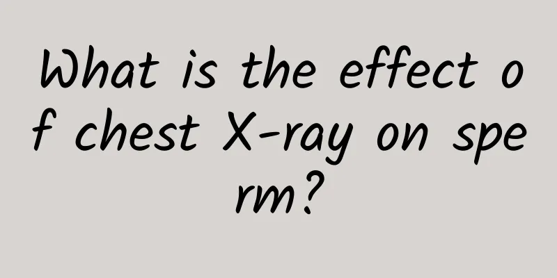 What is the effect of chest X-ray on sperm?