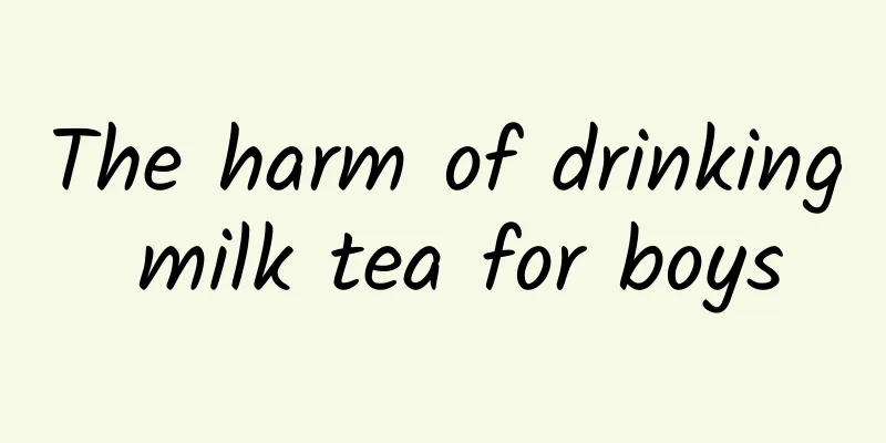 The harm of drinking milk tea for boys