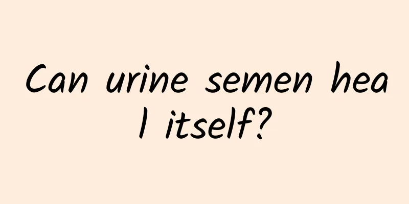 Can urine semen heal itself?