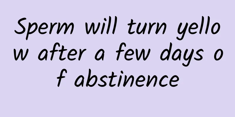 Sperm will turn yellow after a few days of abstinence