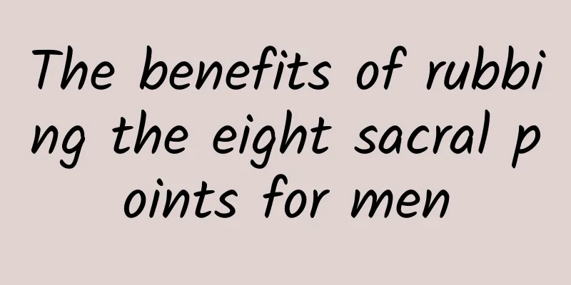 The benefits of rubbing the eight sacral points for men