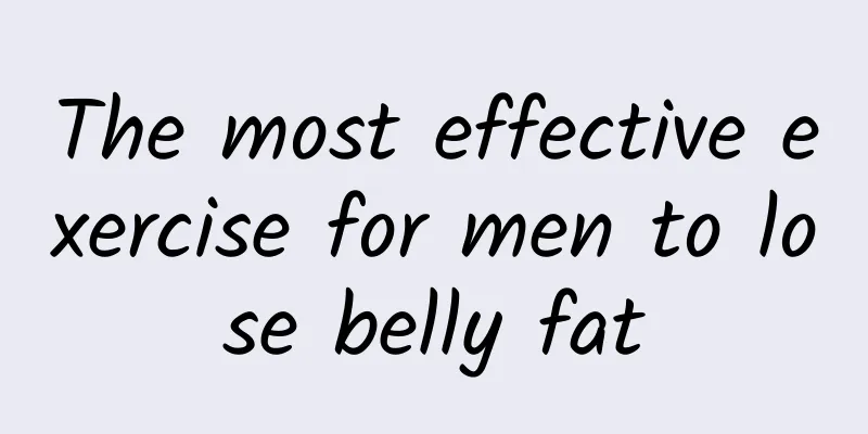 The most effective exercise for men to lose belly fat